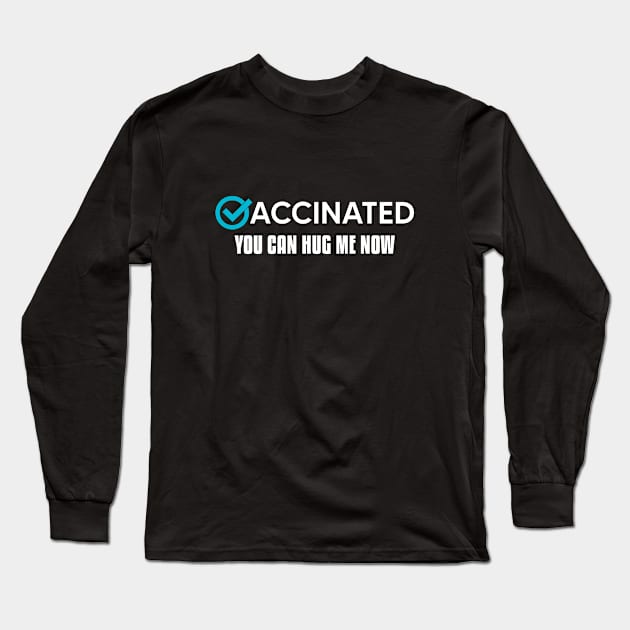 Vaccinated You Can Hug Me Now Long Sleeve T-Shirt by Luluca Shirts